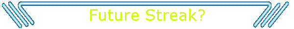 Future Streak?